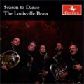 Season to Dance -S.Friedman/J.Stevens/G.Walker:The Louisville Brass Season to Dance -S.Friedman/J.Stevens/G.Walker:The Louisville Brass