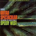 Guitar Spectacular (The Incredible Steel Guitar Stylings Of Speedy West)