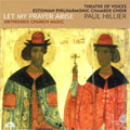 LET MY PRAYER ARISE:"FRAGMENTS"/"THE POWERS OF HEAVEN"/RACHMANINOV:VESPERS:PAUL HILLIER(cond)/THEATRE OF VOICES/ESTONIAN PHILHARMONIC CHAMBER CHOIR LET MY PRAYER ARISE:"FRAGMENTS"/"THE POWERS OF HEAVEN"/RACHMANINOV:VESPERS:PAUL HILLIER(cond)/THEATRE OF VOICES/ESTONIAN PHILHARMONIC CHAMBER CHOIR