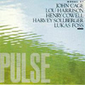 Pulse - Works by Cage, Harrison, Cowell, Sollberger, Foss Pulse - Works by Cage, Harrison, Cowell, Sollberger, Foss