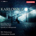 Karlowicz: Returning Waves; A Sorrowful Tale; Episode at a Masquerade