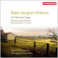 Vaughan Williams: On Wenlock Edge, Piano Quintet in C Minor, Romance, Pastorale / Mark Padmore(T), Schubert Ensemble