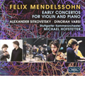 Mendelssohn: Early Concertos for Violin and Piano Mendelssohn: Early Concertos for Violin and Piano
