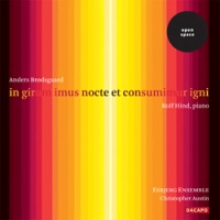 A.Brodsgaard: In Girum Imus Nocte et Consumimur Igni, Piano Concerto (1/12-14/2007) / Rolf Hind(p), Christopher Austin(cond), Esbjerg Ensemble