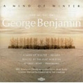 G.Benjamin: A Mind of Winter, Ringed by the Flat Horizon, At First Light, etc (1985-89) / George Benjamin(cond), London Sinfonietta, etc G.Benjamin: A Mind of Winter, Ringed by the Flat Horizon, At First Light, etc (1985-89) / George Benjamin(cond), London Sinfonietta, etc