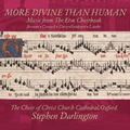 More Divine than Human - Music from The Eton Choirbook / Stephen Darlington, Choir of Christ Church Cathedral