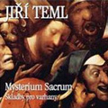 Teml: Mysterium Sacrum - Organ Works / Karel Paukert, Irena Chribkova, Ales Barta, Jan Hora Teml: Mysterium Sacrum - Organ Works / Karel Paukert, Irena Chribkova, Ales Barta, Jan Hora