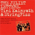 THE JULIET LETTERS -SONGS BY ELVIS COSTELLO & BRODSKY QUARTET -FIKTIVE BRIEFE AN JULIA CAPULET:TINI KAINRATH(vo)/STRINGFIZZ