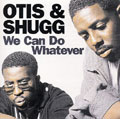 Otis &Shugg/We Can Do Whatever[OAS1CD]