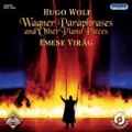 Wolf: Wagner Paraphrases and Other Piano Works / Emese Virag(p) Wolf: Wagner Paraphrases and Other Piano Works / Emese Virag(p)
