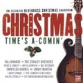 The Essential Bluegrass Christmas Collection: Christmas Time's a-Comin'