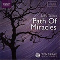 TALBOT:THE PATH OF MIRACLES :NIGEL SHORT(cond)/TENEBRAE