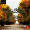 Sonett fur Wien - Songs of Erich Korngold / Sarah Connolly, William Dazeley, Iain Burnside