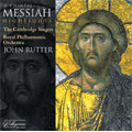 Handel: Messiah  (3/2007) / John Rutter(cond), Royal Philharmonic Orchestra, The Cambridge Singers, Joanne Lunn(S), Melanie Marshall(Ms), James Gilchrist(T), Christopher Purves(B-Br), etc