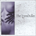 The Trend Killer<4,444枚限定盤> The Trend Killer<4,444枚限定盤>