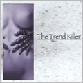 The Trend Killer＜4,444枚限定盤＞