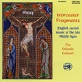 Worcester Fragments -English Sacred Music of the Late Middle Ages / Orlando Consort Worcester Fragments -English Sacred Music of the Late Middle Ages / Orlando Consort
