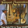 Fairport Convention/The Wood And The Wire (+3 Bonus Tracks)[TECD082]