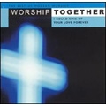 Worship Together : I Could Sing Of Your Love Forever
