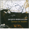 J.Boisgallais: Musique de Chambre J.Boisgallais: Musique de Chambre