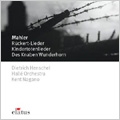 Mahler:Ruckert-Lieder/Kindertotenlieder/Des Knaben Wunderhorn:Dietrich Henschel(Br)/Kent Nagano(cond)/Halle Orchestra