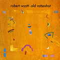 Robert Wyatt/オールド・ロットンハット