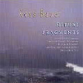 R.Bauer: Ritual Fragments -Eskimo Songs/Stone Soup/Motion/etc