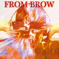 FROM BROW FROM BROW
