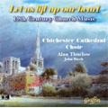 Let Us Lift Up Our Heart -19th Century Church Music / Alan Thurlow, Chichester Cathedral Choir, etc