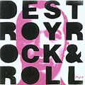 Destroy Rock 'N' Roll