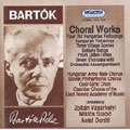 BARTOK:CHORAL WORKS BARTOK:CHORAL WORKS