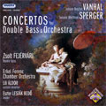 VANHAL:CONCERTO FOR DOUBLE BASS/SPERGER:CONCERTO FOR DOUBLE BASS:FEJERVARI ZSOLT(cb)/ERKEL FERENC CHAMBER ORCHESTRA