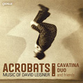 David Leisner:Acrobats/El Coco/Nostalgia/etc (5/23-25, 8/31, 11/18/2006):Cavatina Duo