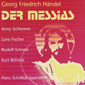 Handel: Messiah (in German) (12/6/1953) / Hans Schmidt-Isserstedt(cond), Koln Radio Symphony Orchestra, Anniy Schlemm(S), Lore Fischer(A), Rudolf Schock(T), Kurt Bohm.e(B), etc Handel: Messiah (in German) (12/6/1953) / Hans Schmidt-Isserstedt(cond), Koln Radio Symphony Orchestra, Anniy Schlemm(S), Lore Fischer(A), Rudolf Schock(T), Kurt Bohm.e(B), etc