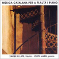Catalan Music for Flute & Piano - Oltra, Brotons, Gerhard, Homs, Ruera, Sabater / Jordi Maso, Xavier Relats Catalan Music for Flute & Piano - Oltra, Brotons, Gerhard, Homs, Ruera, Sabater / Jordi Maso, Xavier Relats