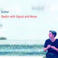Dealin With Signal Noise (EU) Dealin With Signal Noise (EU)