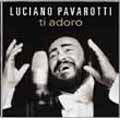 Ti Adoro / Pavarotti
