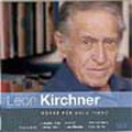 Leon Kirchner:Works for Solo Piano -Piano Sonata No.1/Interlude I/Five Pieces for Piano/etc
