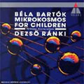 BARTOK:FOR CHILDREN:MIKROKOSMOS:DEZSO RANKI(p)
