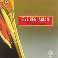 EVE BEGIARIAN -TELL THE BIRDS:THE MARRIAGE OF HEAVEN & HELL/CREATING THE WORLD/ETC
