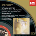 SZYMANOWSKI:STABAT MATER/SYMPHONY NO.3/LITANY TO THE VIRGIN MARY:SIMON RATTLE(cond)/CITY OF BIRMINGHAM SYMPHONY ORCHESTRA/FLORENCE QUIVAR(Ms)/ETC (NIPPER VERSION) SZYMANOWSKI:STABAT MATER/SYMPHONY NO.3/LITANY TO THE VIRGIN MARY:SIMON RATTLE(cond)/CITY OF BIRMINGHAM SYMPHONY ORCHESTRA/FLORENCE QUIVAR(Ms)/ETC (NIPPER VERSION)