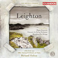 Leighton: Orchestral Works Vol.1 -Symphony for Strings Op.3, Organ Concerto Op.58, Concerto for String Orchestra Op.39 / Richard Hickox(cond), BBC National Orchestra of Wales, John Scott(org)