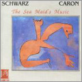 Jean Schwarz, Elise Caron: The Sea Maid's Music