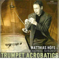 Trumpet Acrobatics / Matthias Hofs(tp), Hamburg Philharmonic Soloists