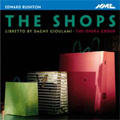 Rushton: The Shops - A Comic Opera / Patrick Bailey(cond), The Opera Group Rushton: The Shops - A Comic Opera / Patrick Bailey(cond), The Opera Group