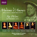 Madame d'Amours: Songs, Dances & Consort Music for the Six Wives of Henry VIII Madame d'Amours: Songs, Dances & Consort Music for the Six Wives of Henry VIII