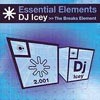 Essential Elements: DJ Icey Presents The Breaks Elements Essential Elements: DJ Icey Presents The Breaks Elements