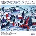 Snowcarols -Christmas Music by William Ferris: The Lord Said to Me, Gentle Mary, Lift Up Your Heads O Mighty Gates, etc (2006-07) / Paul French(cond), Composer Festival Orchestra, William Ferris Chorale, etc
