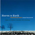 Heaven to Earh / Flummerfelt, Westminster Choir