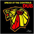 Dread At The Controls : Dub